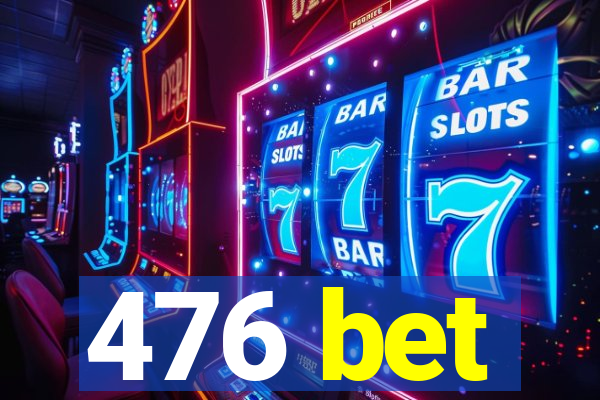 476 bet